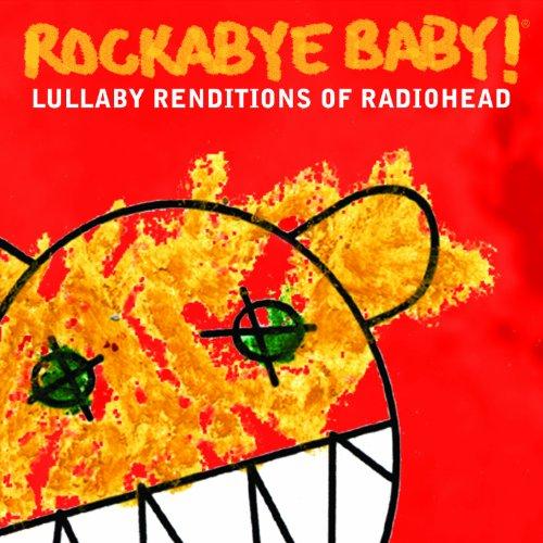 Rockabye Baby! Lullaby Renditions of Radiohead