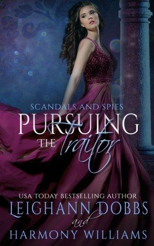 Pursuing The Traitor (Scandals and Spies, Band 5)