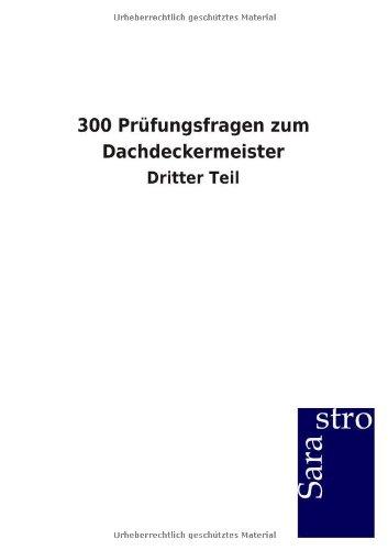 300 Prüfungsfragen zum Dachdeckermeister: Dritter Teil