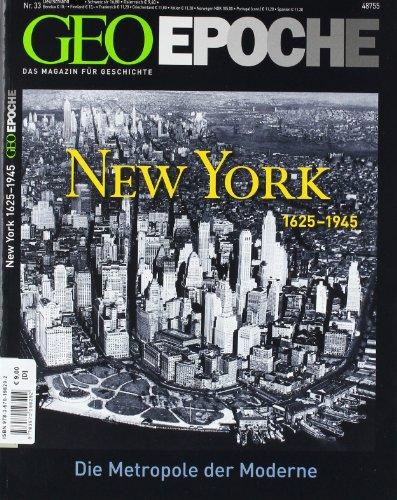 Geo Epoche New York 1625 - 1945: Das Magazin für Geschichte / Die Metropole der Moderne: 33/2008