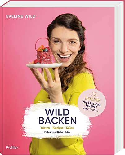 Wild backen: Torten – Kuchen – Kekse