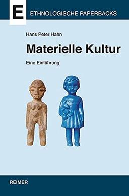 Materielle Kultur: Eine Einführung (Ethnologische Paperbacks)