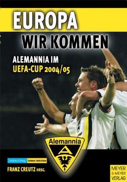 Europa, wir kommen. Alemannia im UEFA-Cup 2004/2005