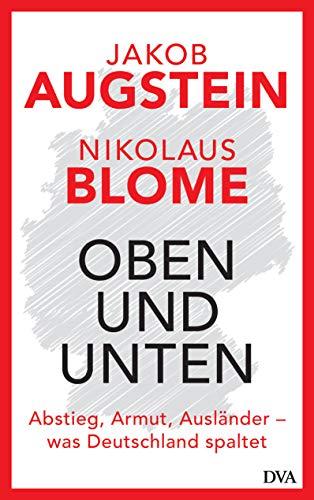 Oben und unten: Abstieg, Armut, Ausländer – was Deutschland spaltet