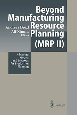 Beyond Manufacturing Resource Planning (MRP II): Advanced Models and Methods for Production Planning