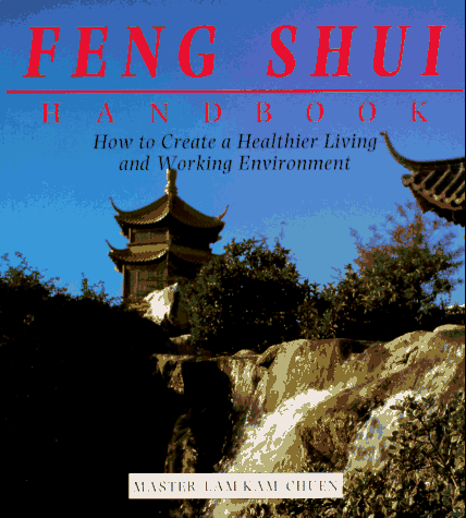 Feng Shui Handbook: How to Create a Healthier Living and Working Environment (Henry Holt Reference Book)