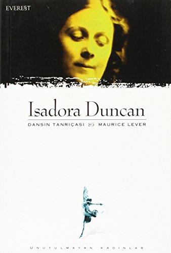 isadora Duncan: Dansin Tanriçasi