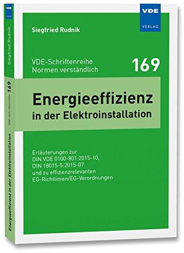 Energieeffizienz in der Elektroinstallation: Erläuterungen zur DIN VDE 0100-801:2015-10, DIN 18015-5:2015-07 und zu effizienzrelevanten ... (VDE-Schriftenreihe - Normen verständlich)