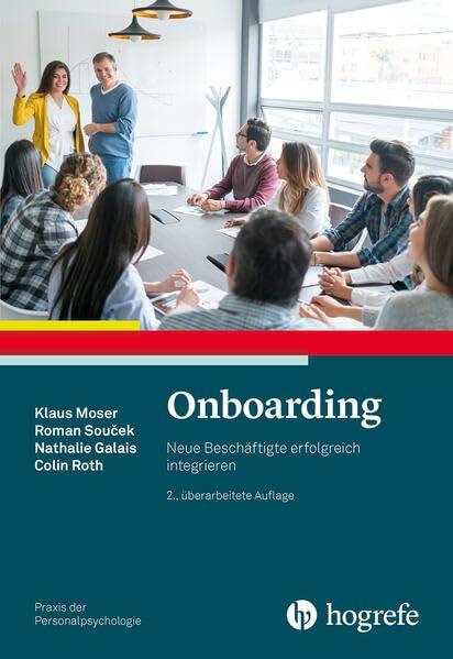 Onboarding: Neue Beschäftigte erfolgreich integrieren (Praxis der Personalpsychologie)