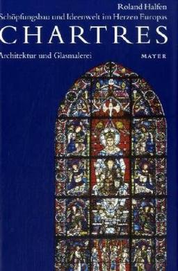 Chartres. Schöpfungsbau und Ideenwelt im Herzen Europas. 2001-2005: Chartres 3. Architektur und Glasmalerei: BD 3