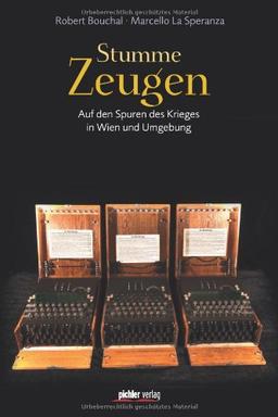 Stumme Zeugen: Auf den Spuren des Krieges in Wien und Umgebung