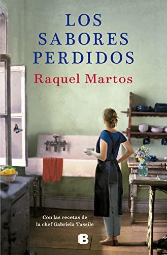 Los sabores perdidos: Con las recetas de la chef Gabriela Tassile (Grandes novelas)