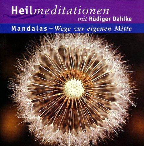 Heilmeditationen. Mandalas, Wege zur eigenen Mitte. CD