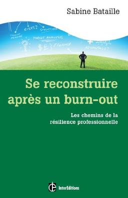 Se reconstruire après un burn-out : les chemins de la résilience professionnelle