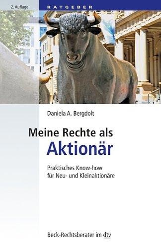 Meine Rechte als Aktionär: Praktisches Know-how für Neu- und Kleinaktionäre