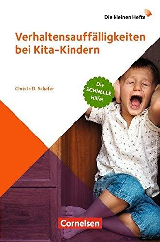 Die kleinen Hefte / Verhaltensauffälligkeiten bei Kita-Kindern: Die schnelle Hilfe!. Ratgeber