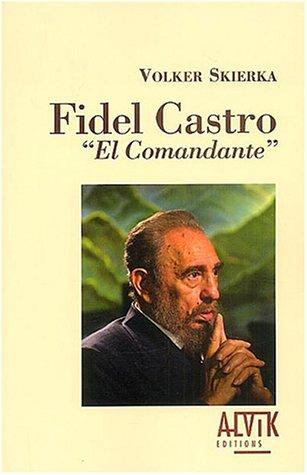 Fidel Castro : El Comandante