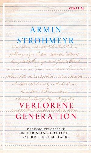 Verlorene Generation: Dreißig vergessene Dichterinnen & Dichter des &#34;anderen Deutschland&#34;. Porträts