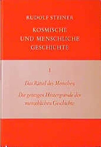 Kosmische und menschliche Geschichte, 7 Bde., Bd.1, Das Rätsel des Menschen, Die geistigen Hintergründe der menschlichen Geschichte (Rudolf Steiner Gesamtausgabe)