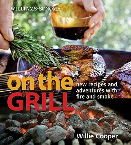 Williams-Sonoma On the Grill: Adventures in Fire and Smoke