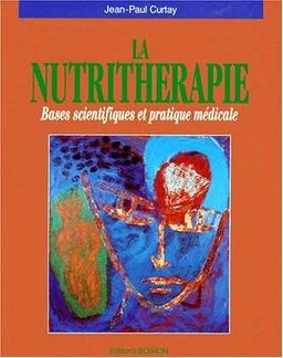 LA NUTRITHERAPIE. : Bases scientifiques et pratique médicale