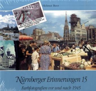 Nürnberger Erinnerungen, Bd.15 : Farbfotografien vor und nach 1945