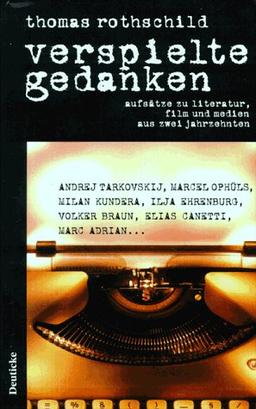 Verspielte Gedanken: Aufsätze zu Literatur, Film und Medien aus zwei Jahrzehnten