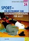 Sport - Ein Instrument zur Gesundheitsförderung für alle? (Edition Sport & Wissenschaft)