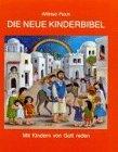 Die neue Kinderbibel: Mit Kindern von Gott reden