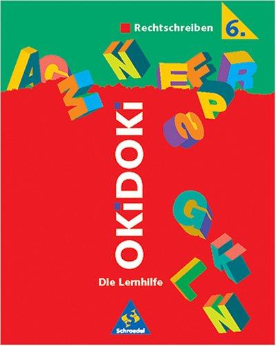 OKiDOKi, Die Lernhilfe, Rechtschreiben Klasse 6, neue Rechtschreibung