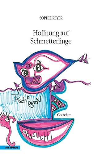 Hoffnung auf Schmetterlinge: Gedichte