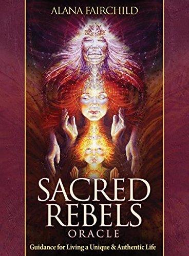 Sacred Rebel Oracle: Guidance for Living a Unique & Authentic Life