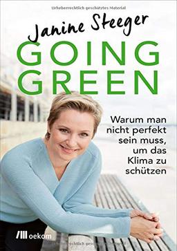 Going Green: Warum man nicht perfekt sein muss, um das Klima zu schützen