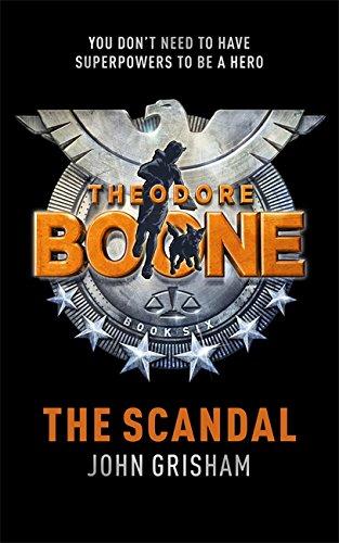 Theodore Boone: The Scandal: Theodore Boone 6