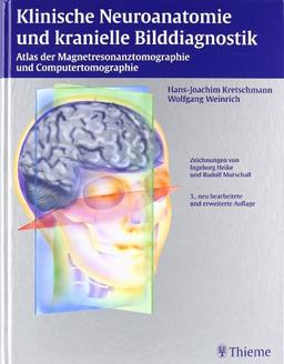 Klinische Neuroanatomie und kranielle Bilddiagnostik: Atlas der Magnetresonanztomographie und Computertomographie