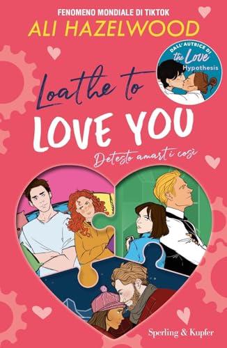 Loathe to love you. Detesto amarti così (Paperback Original)