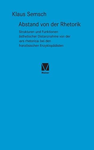 Abstand von der Rhetorik: Strukturen und Funktionen ästhetischer Distanznahme von der ›ars rhetorica‹ bei den französischen Enzyklopädisten (Studien zum 18. Jahrhundert)