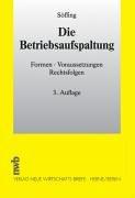 Die Betriebsaufspaltung: Formen, Voraussetzungen, Rechtsfolgen