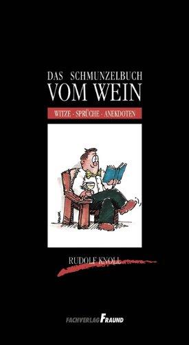 Das Schmunzelbuch vom Wein: Witze - Sprüche - Anekdoten