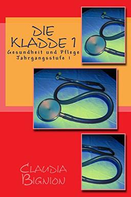 Die Kladde 1: Kompaktes Wissen fuer das Profilfach "Gesundheit und Pflege"