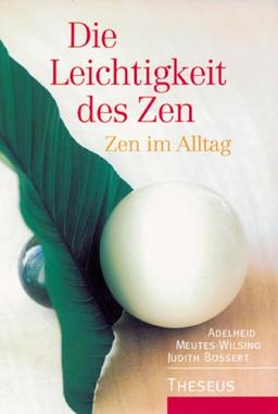 Die Leichtigkeit des Zen. Zen im Alltag