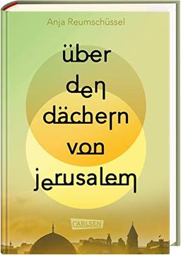 Über den Dächern von Jerusalem: 75 Jahre Israel: Der Konflikt von Juden und Palästinensern gut recherchiert und aus zwei Perspektiven berührend beschrieben