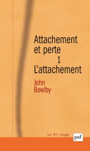 Attachement et perte. Vol. 1. L'attachement