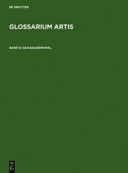 Glossarium Artis. Wörterbuch zur Kunst /Dictionnaire des termes des arts /Dictionary of art / Das Baudenkmal /Le monument historique /The historic monument: BD 8