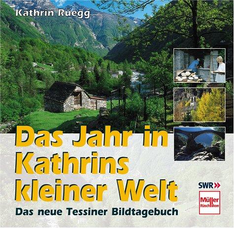 Das Jahr in Kathrins kleiner Welt. Das neue Tessiner Bildtagebuch