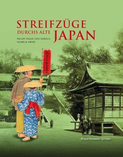 Streifzüge durchs Alte Japan -Philipp Franz von Siebold, Wilhelm Heine