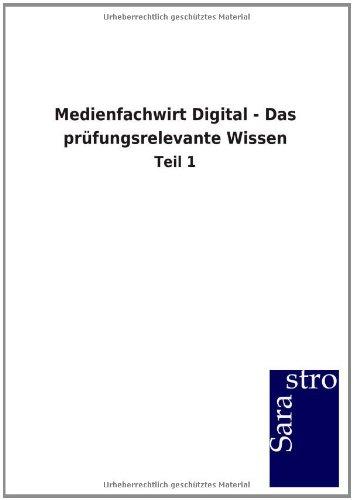 Medienfachwirt Digital - Das prüfungsrelevante Wissen: Teil 1