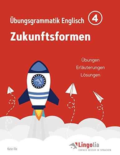 Lingolia Übungsgrammatik Englisch Teil 4: Zukunftsformen