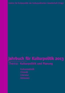 Jahrbuch für Kulturpolitik 2013: Thema: Kulturpolitik und Planung