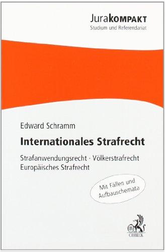 Internationales Strafrecht: Strafanwendungsrecht, Völkerstrafrecht, Europäisches Strafrecht